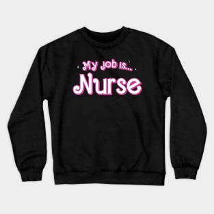 My Job is Nurse Funny Crewneck Sweatshirt